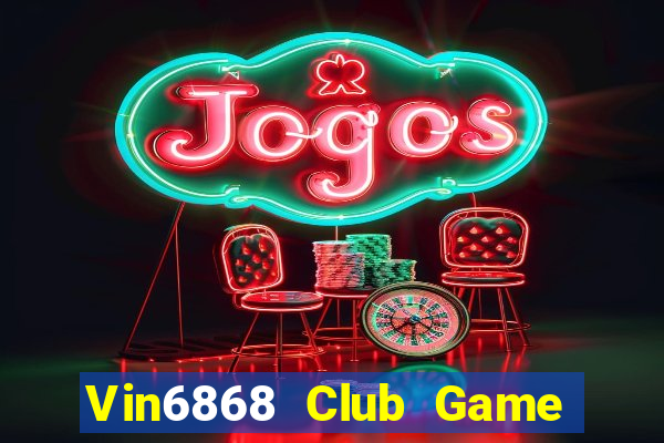 Vin6868 Club Game Bài Pc