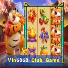 Vin6868 Club Game Bài Pc