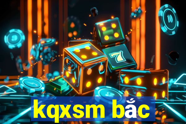 kqxsm bắc