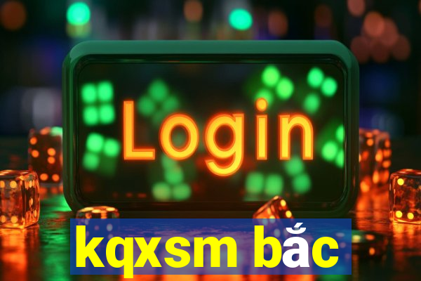 kqxsm bắc