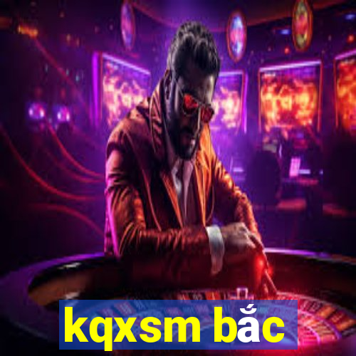 kqxsm bắc