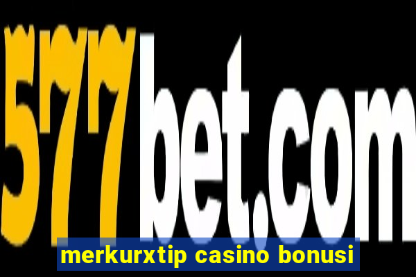 merkurxtip casino bonusi