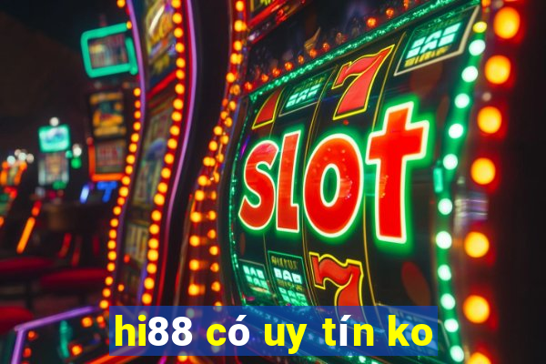 hi88 có uy tín ko