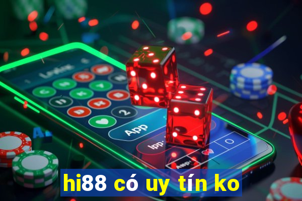 hi88 có uy tín ko