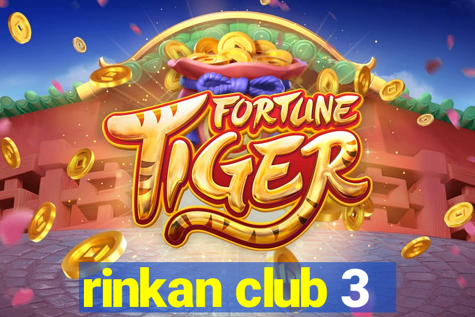 rinkan club 3