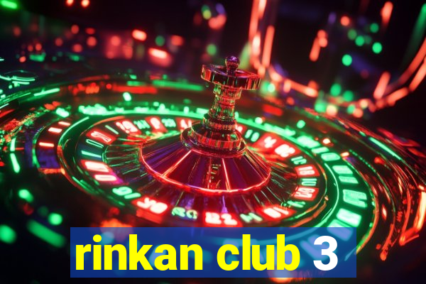 rinkan club 3