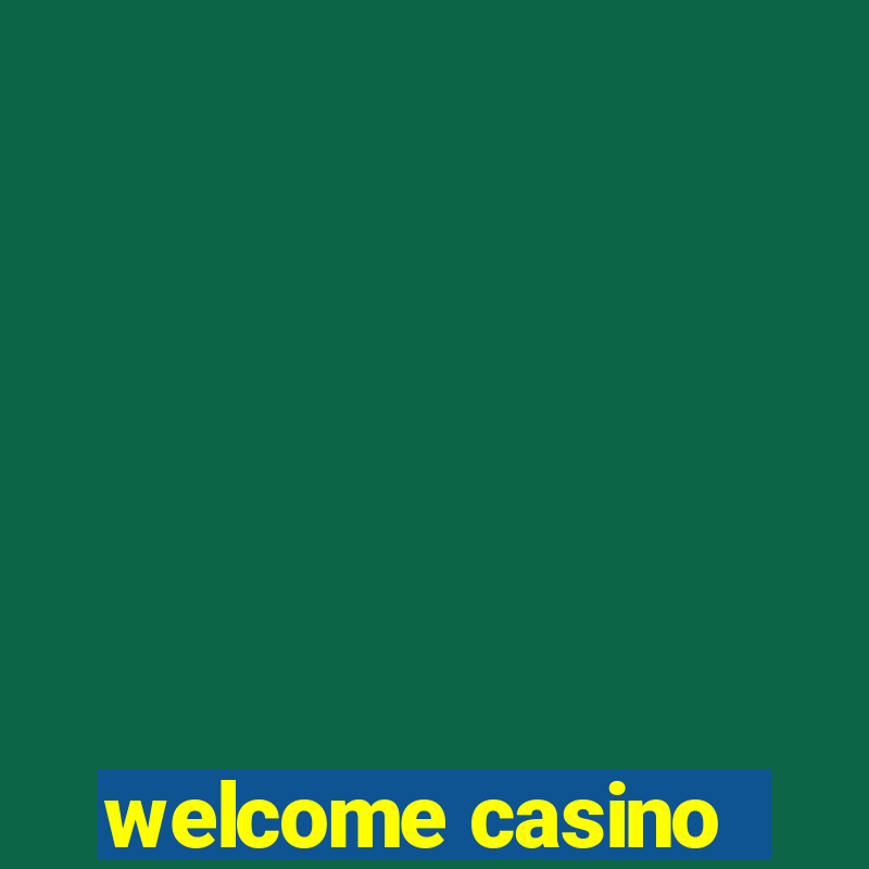 welcome casino