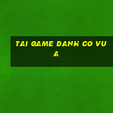 tai game danh co vua