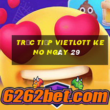 Trực tiếp vietlott KENO ngày 29