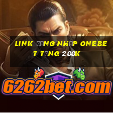 Link đăng nhập Onebet Tặng 200k