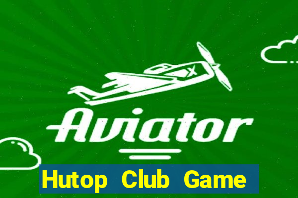 Hutop Club Game Bài 2022