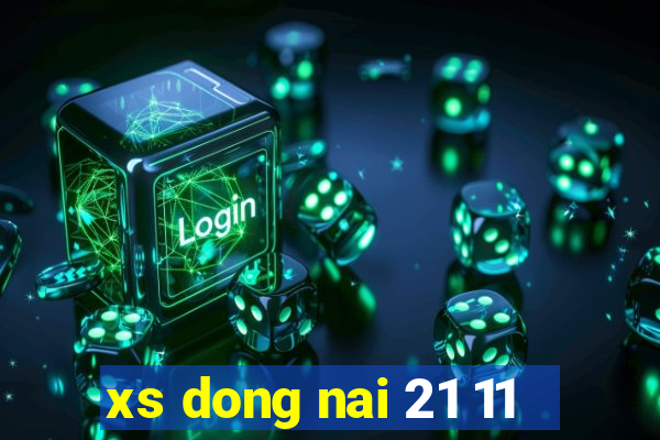 xs dong nai 21 11