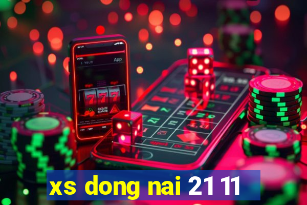 xs dong nai 21 11