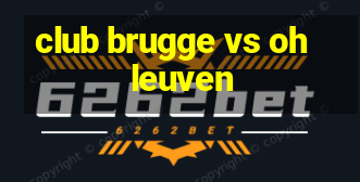 club brugge vs oh leuven