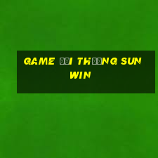 game đổi thưởng sunwin