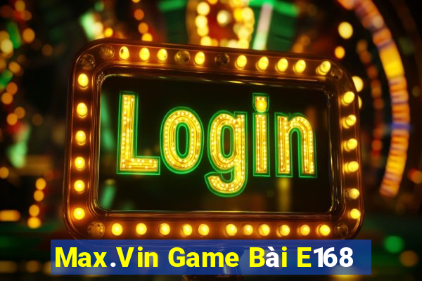 Max.Vin Game Bài E168