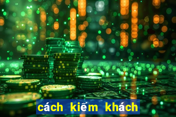 cách kiếm khách chơi game casino