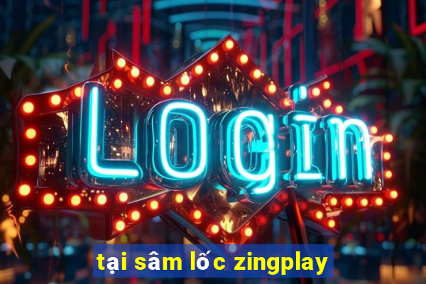 tại sâm lốc zingplay