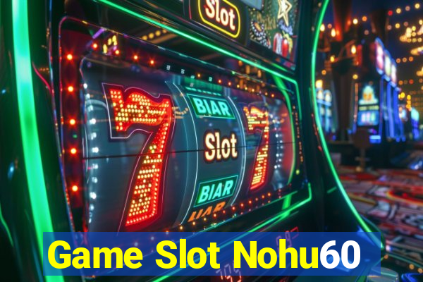 Game Slot Nohu60