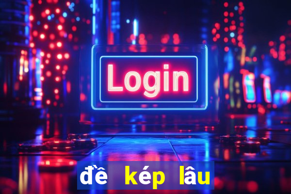 đề kép lâu chưa ra