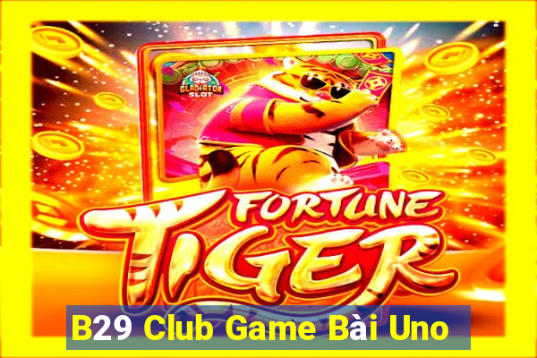 B29 Club Game Bài Uno