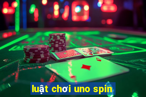 luật chơi uno spin