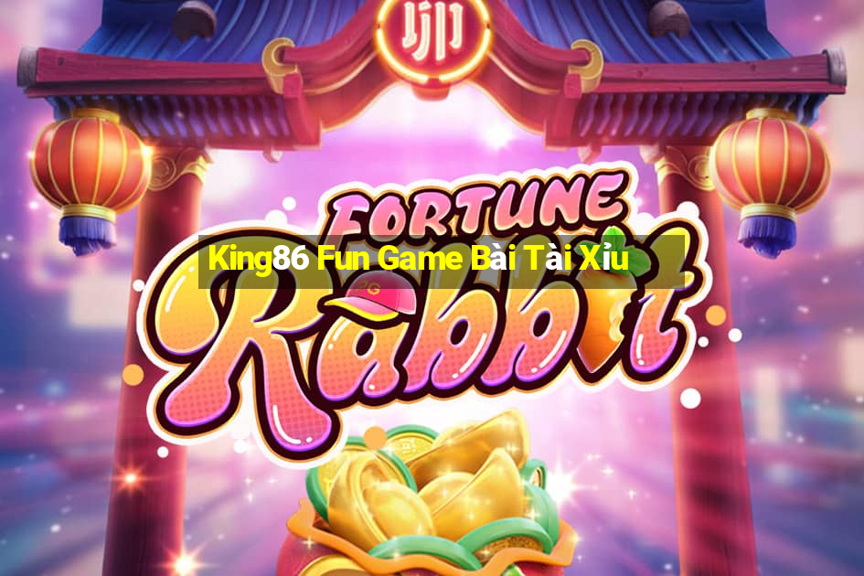 King86 Fun Game Bài Tài Xỉu