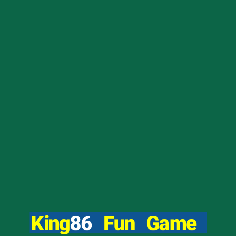 King86 Fun Game Bài Tài Xỉu