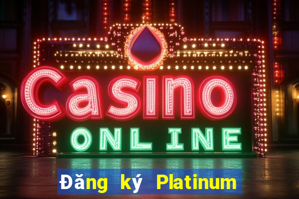 Đăng ký Platinum tại Việt nam