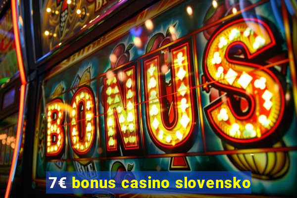 7€ bonus casino slovensko