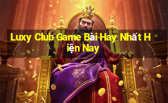 Luxy Club Game Bài Hay Nhất Hiện Nay