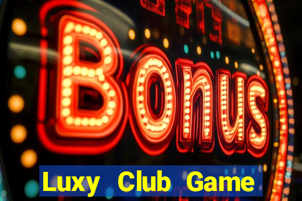 Luxy Club Game Bài Hay Nhất Hiện Nay