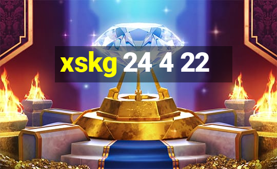 xskg 24 4 22