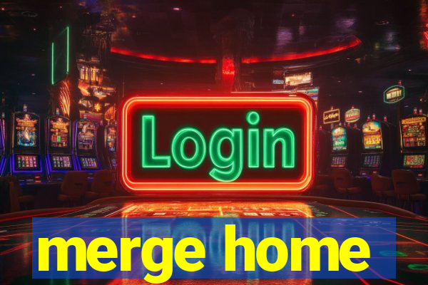 merge home