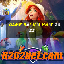 game bài mới nhất 2022