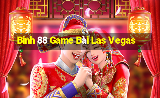 Binh 88 Game Bài Las Vegas