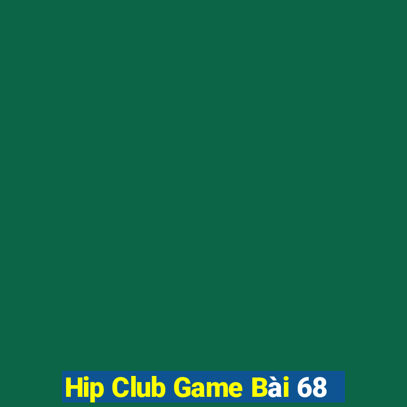 Hip Club Game Bài 68