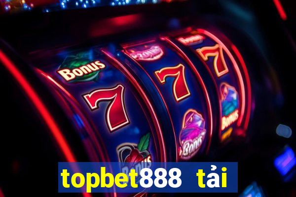 topbet888 tải xuống app