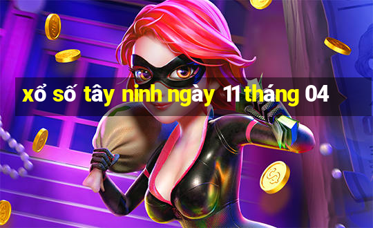 xổ số tây ninh ngày 11 tháng 04