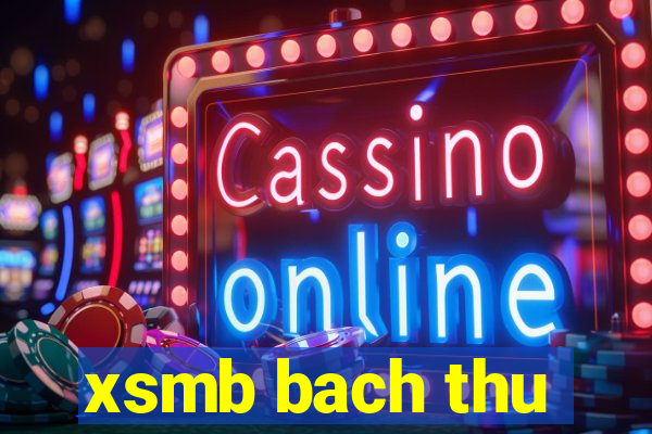 xsmb bach thu