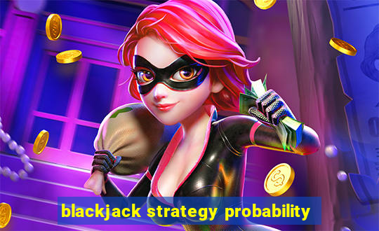 blackjack strategy probability