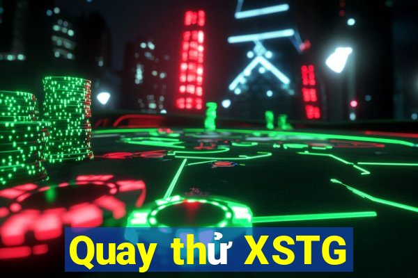 Quay thử XSTG