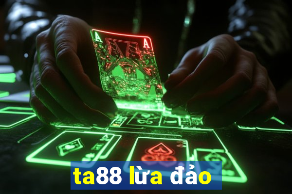 ta88 lừa đảo