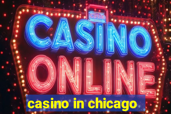 casino in chicago