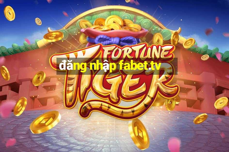 đăng nhập fabet.tv