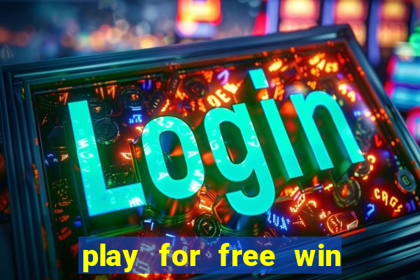 play for free win real money