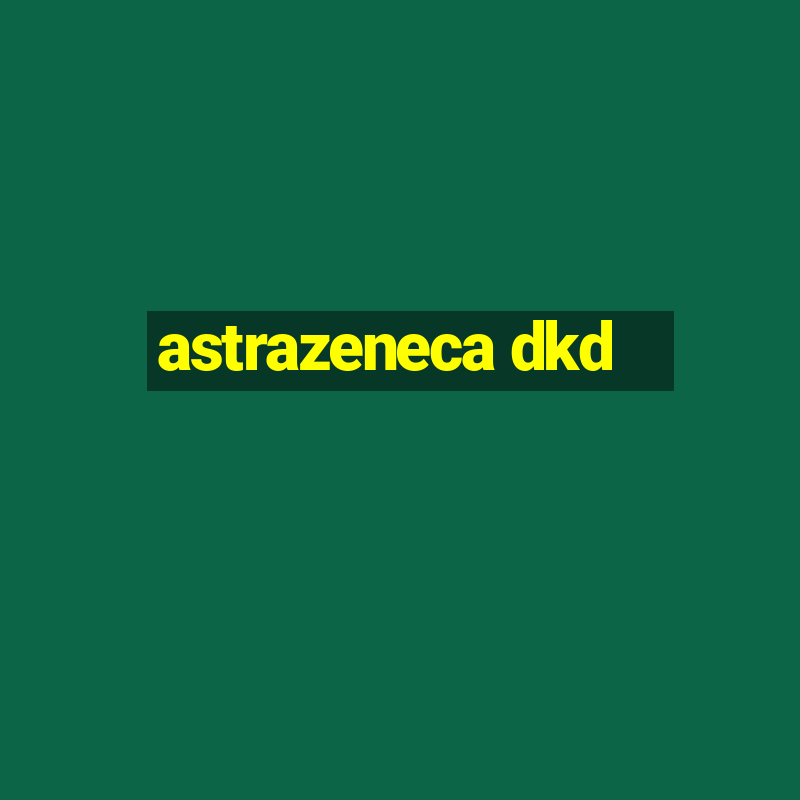 astrazeneca dkd