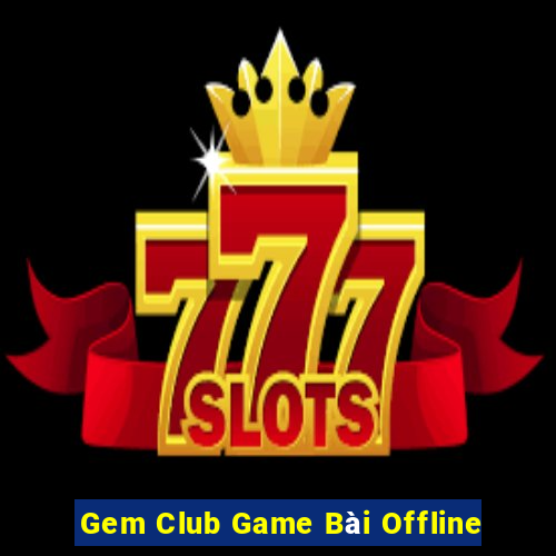 Gem Club Game Bài Offline