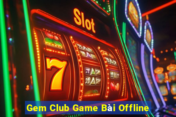 Gem Club Game Bài Offline