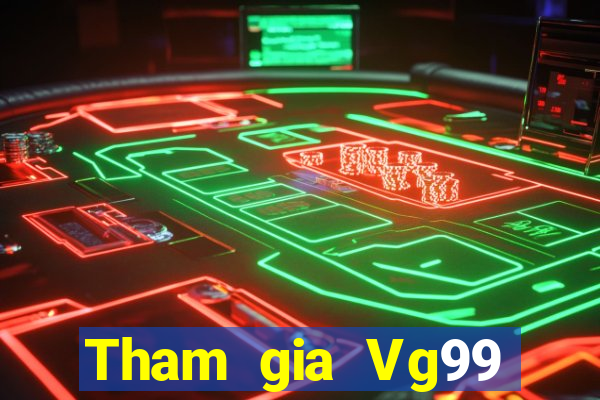 Tham gia Vg99 Nhận 399k